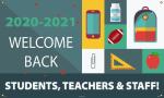 WELCOME BACK STUDENTS & TEACHERS! 2020-2021 BANNER