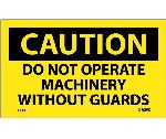 CAUTION DO NOT OPERATE MACHINERY WITHOUT GUARDS LABEL