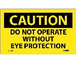 CAUTION DO NOT OPERATE WITHOUT EYE PROTECTION LABEL