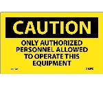 CAUTION ONLY AUTHORIZED PERSONNEL OPERATE EQUIPMENT LABEL