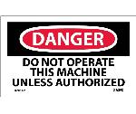 DANGER DO NOT OPERATE THIS MACHINE UNLESS AUTHORIZED LABEL