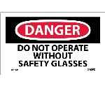 DANGER DO NOT OPERATE WITHOUT SAFETY GLASSES LABEL
