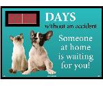 DAYS WITHOUT AN ACCIDENT SOMEONE AT HOME IS WAITING FOR YOU! SCOREBOARD