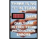THERE IS NO "I" IN TEAM DAYS OUR TEAM IS FREE FROM PRODUCTION ERRORS SCOREBOARD