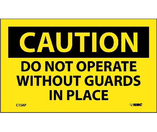CAUTION DO NOT OPERATE WITHOUT GUARDS IN PLACE LABEL