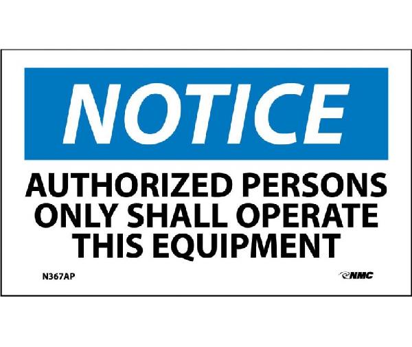 NOTICE AUTHORIZED PERSONS ONLY SHALL OPERATE EQUIPMENT LABEL