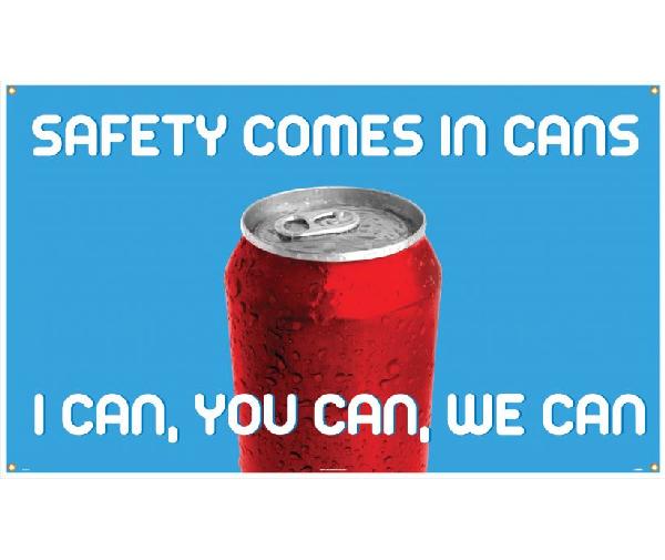 SAFETY COMES IN CANS. I CAN, YOU CAN, WE CAN BANNER